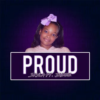 Proud (feat. Jadee) by Skyla