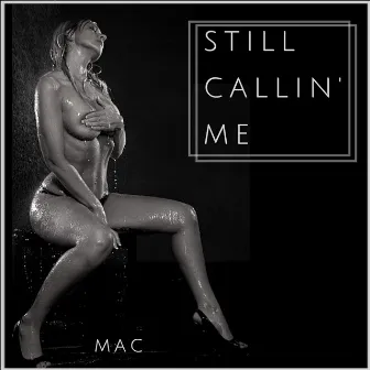 Still Callin Me by Mac