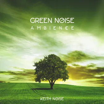 Green Noise Ambience by Keith Noise