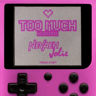 Too Much (Acoustic) by Nevaeh Jolie