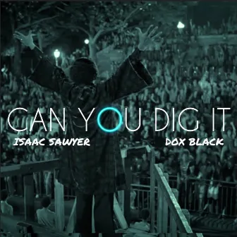 Can You Dig It by Isaac Sawyer