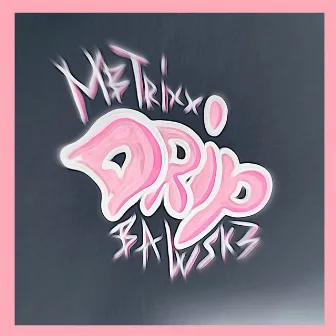 Drip by Mbtrixx