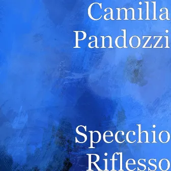 Specchio Riflesso by Camilla Pandozzi