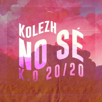 No Sé by Kolezh