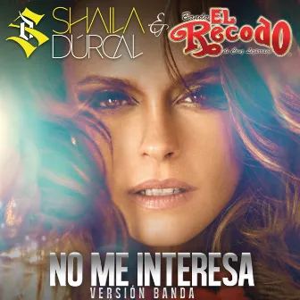 No Me Interesa (Banda) by Shaila Dúrcal