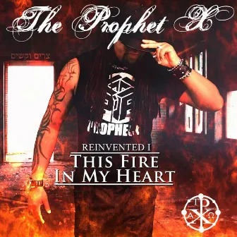 Reinvented I: This Fire in My Heart by The Prophet X