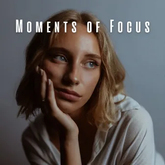 Moments of Focus: Mindfulness with Chill Music by The Connected Mind