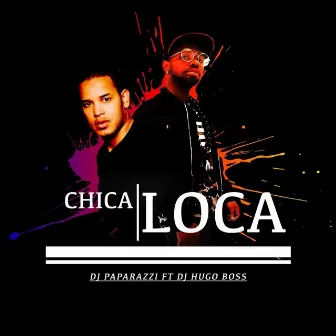 Chica Loca by DJ Paparazzi