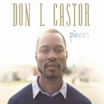 Pieces by Don L Castor