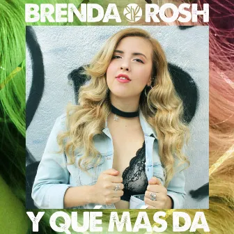 Y Qué Más Da by Brenda Rosh