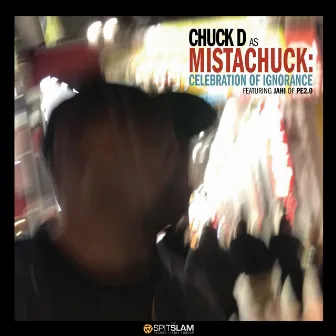 Chuck D As Mistachuck: Celebration Of Ignorance by Chuck D