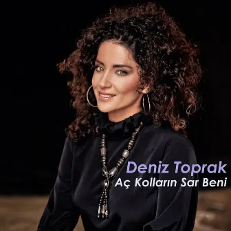 Aç Kolların Sar Beni by Deniz Toprak