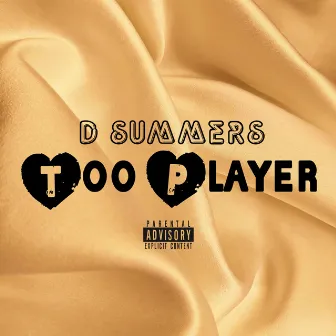 Too Player by D Summers