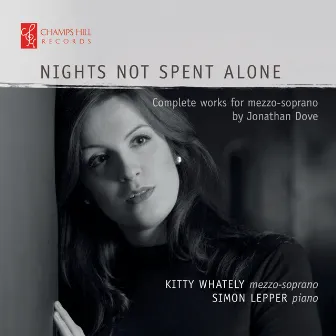 Nights Not Spent Alone: Complete Works for Mezzo-Soprano by Jonathan Dove by Kitty Whately