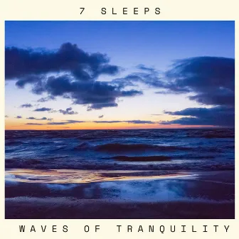 Waves of Tranquility by 7 Sleeps