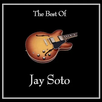 The Best of Jay Soto by 