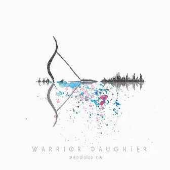 Warrior Daughter by Wildwood Kin