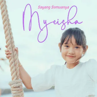 Sayang Semuanya by Myeisha