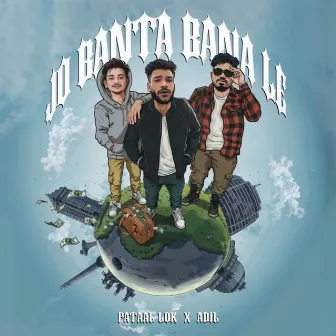 JO BANTA BANA LE by Pataal Lok