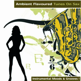 Ambient Flavoured Tunes On Sax - Instrumental Moods & Grooves! by 