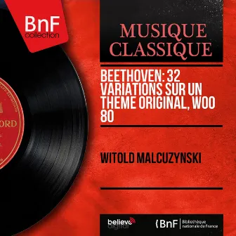 Beethoven: 32 Variations sur un thème original, WoO 80 (Mono Version) by Witold Małcużyński