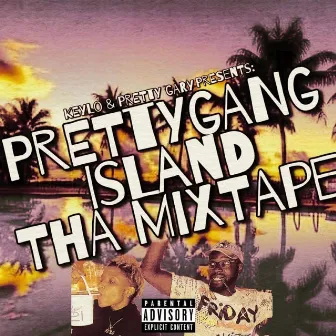 KEYLO & PRETTY GARY ISLAND PRESENTS: PRETTY GANG ISLAND THE MIXTPE by Pretty Gary