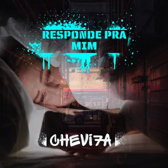 Responde pra Mim by CHEVI7A