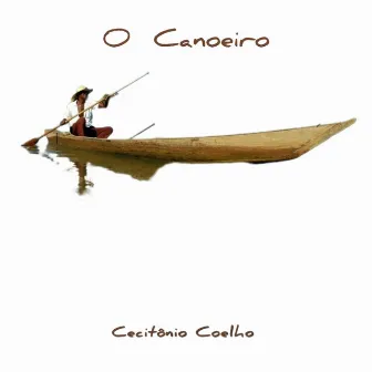 O Canoeiro (Ao Vivo) by Cecitônio Coelho