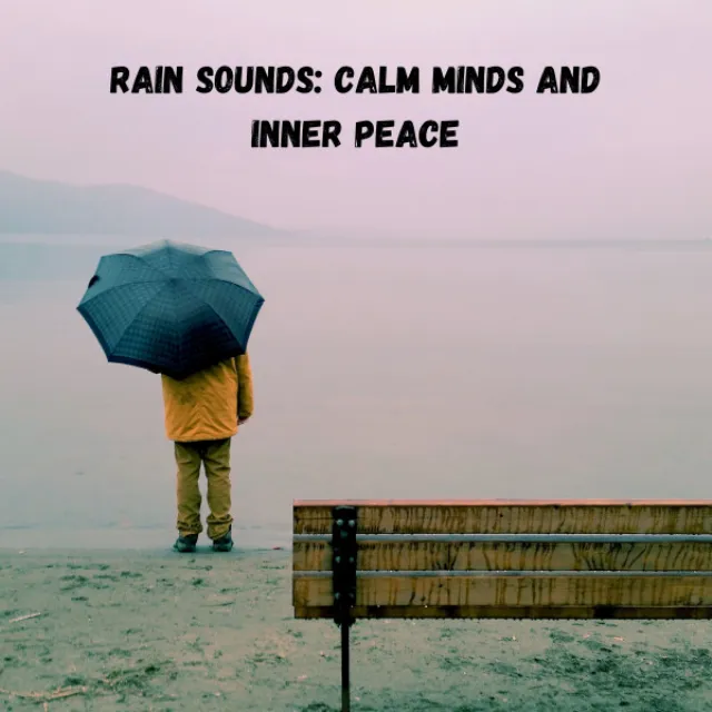 Rain Sounds: Calm Minds and Inner Peace