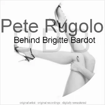 Behind Brigitte Bardot by Pete Rugolo