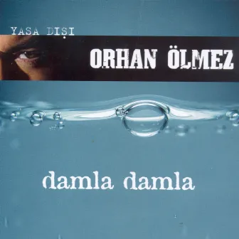 Damla Damla by Orhan Ölmez