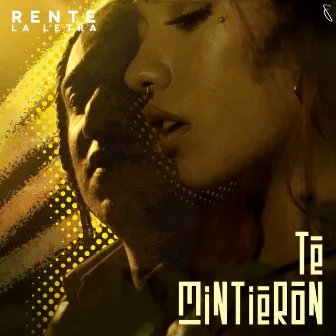 Te Mintieron by Rente la letra