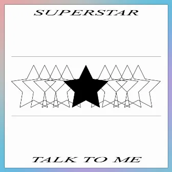 Superstar by Talk to Me