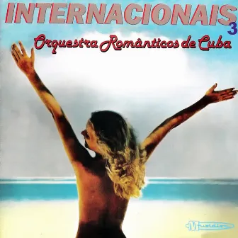 Internacionais Volume 3 by Orquestra Românticos de Cuba