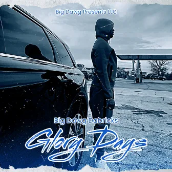 Glory Dayz by Big Dawg Dabricks