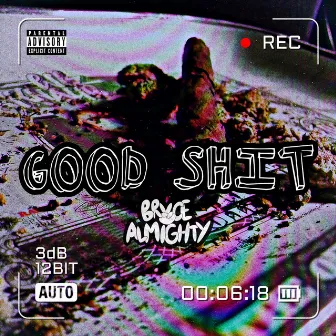 GOOD SHIT by Brvce_almighty