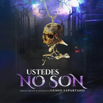 Ustedes No Son by Genio Espartano