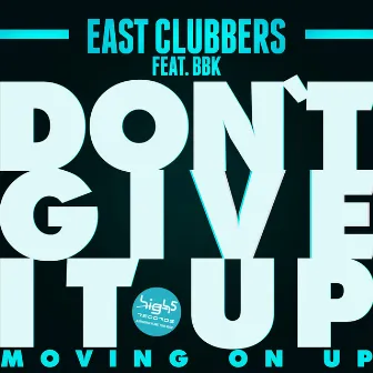 Don't Give It Up (Moving on Up) by East Clubbers