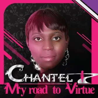 My Road to Virtue by Chantel