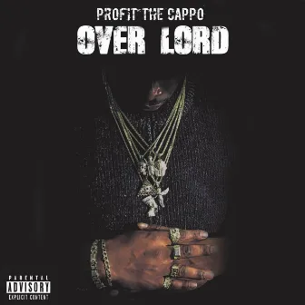 Over Lord by Profit The Cappo