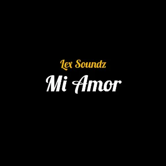 Mi Amor by Lex Soundz