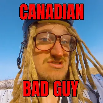 Canadian Bad Guy by OGR-Scintilla