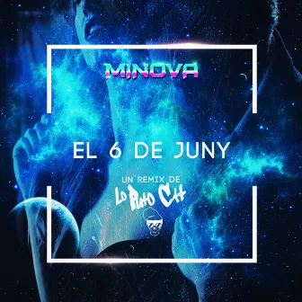 El 6 de Juny (Lo Puto Cat Remix) by Minova