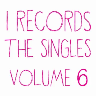 I Records: The Singles, Vol. 6 by Kevin Yost