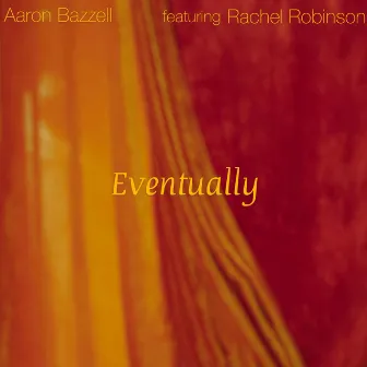 Eventually by Aaron Bazzell