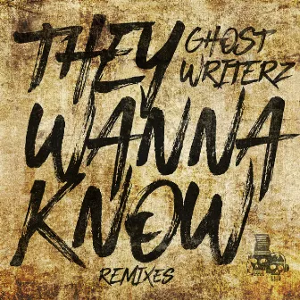 They Wanna Know (Remixes) by Ghost Writerz