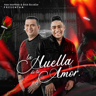 La Huella de Tu Amor by Erick Escobar