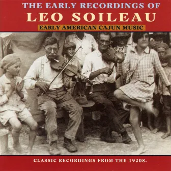 The Early Recordings Of Leo Soileau by Leo Soileau