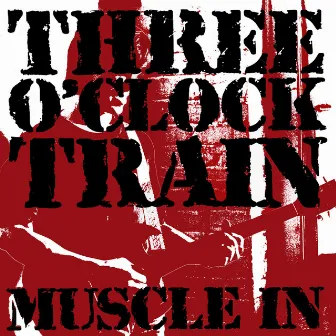 Muscle In by Three O'clock Train