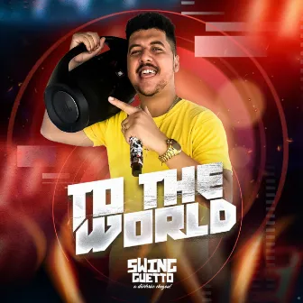 To the World by Swing Guetto